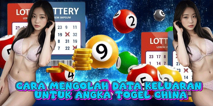 Cara Mengolah Data Keluaran Untuk Angka Togel China