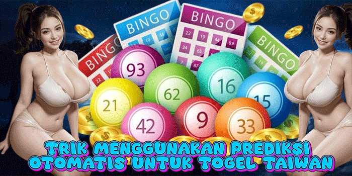 Trik Menggunakan Prediksi Otomatis Untuk Togel Taiwan